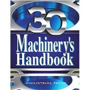 Machinery's Handbook by Oberg, Erik; Jones, Franklin D.; Horton, Holbrook L.; Ryffel, Henry H., 9780831130916