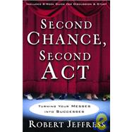 Second Chance, Second Act Turning Your Messes into Successes by JEFFRESS, ROBERT, 9781400070916