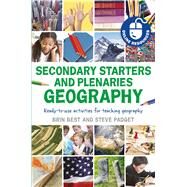 Secondary Starters and Plenaries: Geography Ready-to-use activities for teaching geography by Best, Brin; Padget, Steve, 9781441110916