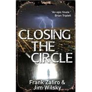 Closing the Circle by Zafiro, Frank; Wilsky, Jim, 9781495290916