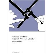 Affiliated Identities in Jewish American Literature by Hadar, David, 9781501360916