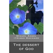 The Dessert of God by Machado, Miguel ngel Itriago; Martnez, Juan Eduardo Itriago, 9781518670916