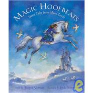 Magic Hoofbeats: Horse Tales from Many Lands by Sherman, Josepha, 9781841480916