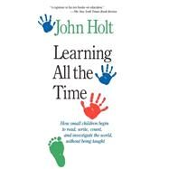 Learning All the Time by Holt, John, 9780201550917