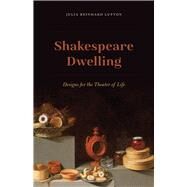 Shakespeare Dwelling by Lupton, Julia Reinhard, 9780226540917
