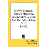 Merry's Museum, Parley's Magazine, Woodworth's Cabinet, and the Schoolfellow V37 by Merry, Robert; Hatchet, Hiram, 9780548840917