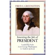Inventing the Job of President by Greenstein, Fred I., 9780691160917