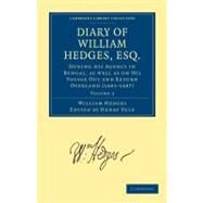 Diary of William Hedges, Esq. Afterwards Sir William Hedges by Hedges, William; Yule, Henry, 9781108010917