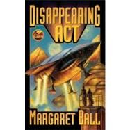 Disappearing Act by Margaret Ball, 9781416520917