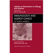 Update on Biomarkers in Allergy and Asthma: An Issue of Immunology and Allergy Clinics by Katial, Rohit K., 9781455750917