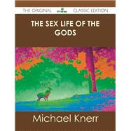 The Sex Life of the Gods by Knerr, Michael, 9781486440917