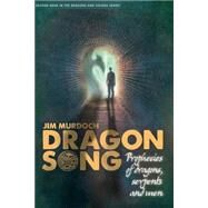 Dragon Song by Murdoch, Jim, 9781500120917