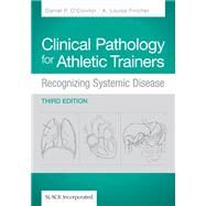 Clinical Pathology for Athletic Trainers Recognizing Systematic Disease by O'Connor, Daniel P.; Fincher, Louise, 9781617110917