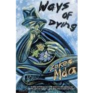 Ways of Dying A Novel by Mda, Zakes, 9780312420918
