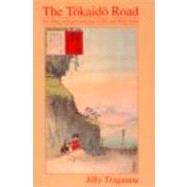 The T(kaid( Road: Travelling and Representation in Edo and Meiji Japan by Traganou; Jilly, 9780415310918