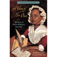 A Voice of Her Own: Candlewick Biographies The Story of Phillis Wheatley, Slave Poet by Lasky, Kathryn; Lee, Paul, 9780763660918
