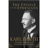 The Epistle to the Ephesians by Barth, Karl; Nelson, R. David; Wright, Ross M., 9780801030918