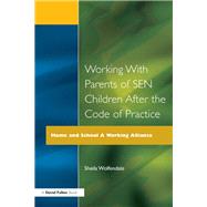 Working with Parents of SEN Children after the Code of Practice by Wolfendale,Sheila, 9781138180918