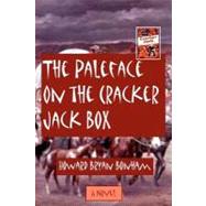 The Paleface on the Cracker Jack Box by Bonham, Howard Bryan, 9781475090918
