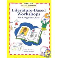 Literature-Based Workshops for Language Arts: Ideas for Active Learning Grades K-2 by Morrison, Kathy; Dittrich, Tina, 9781573790918