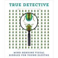 True Detective Mind-Bending Visual Riddles for Young Sleuths! by Cider Mill Press, 9781646430918