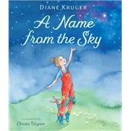 A Name from the Sky by Kruger, Diane; Unzner, Christa, 9781662650918