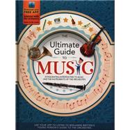 The Ultimate Guide to Music A Fascinating Introduction to Music and the Instruments of the Orchestra by Fullman, Joe, 9781783120918