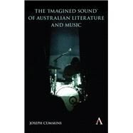 The 'Imagined Sound' of Australian Literature and Music by Cummins, Joseph, 9781785270918