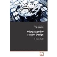Microassembly System Design: A Case Study by Kunt, Emrah Deniz; Sabanovic, Asif, 9783639160918