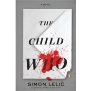 The Child Who A Novel by Lelic, Simon, 9780143120919