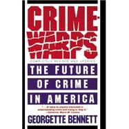 Crimewarps The Future of Crime in America by BENNETT, GEORGETTE, 9780385230919