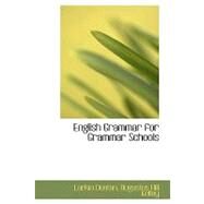 English Grammar for Grammar Schools by Dunton, Augustus Hill Kelley Larkin, 9780554760919