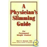 A Physician's Slimming Guide: For Permanent Weight Control by Barnard, Neal D., 9780913990919