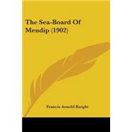 The Sea-board of Mendip by Knight, Francis Arnold, 9781437150919