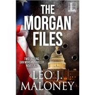 The Morgan Files by Maloney, Leo J., 9781516110919