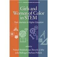 Girls and Women of Color In STEM: Their Journeys in Higher Education by Nahed Abdelrahman, Beverly Irby, Julia Ballenger, Barbara Polnick, 9781648020919
