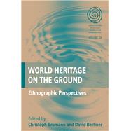 World Heritage on the Ground by Brumann, Christph; Berliner, David, 9781785330919