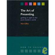 The Art of Presenting by Gillies; Alan, 9781846190919