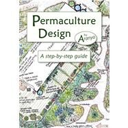 Permaculture Design: A Step-By-Step Guide by Aranya; Whitefield, Patrick, 9781856230919