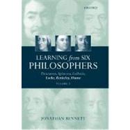 Learning from Six Philosophers Descartes, Spinoza, Leibniz, Locke, Berkeley, Hume Volume 2 by Bennett, Jonathan, 9780198250920