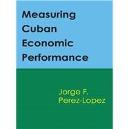 Measuring Cuban Economic Performance by Perez-Lopez, Jorge F., 9780292750920