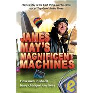 James May's Magnificent Machines How men in sheds have changed our lives by May, James, 9780340950920