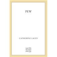 Pew by Lacey, Catherine, 9780374230920