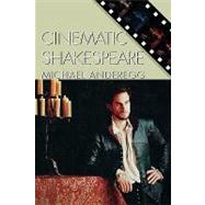 Cinematic Shakespeare by Anderegg, Michael, 9780742510920
