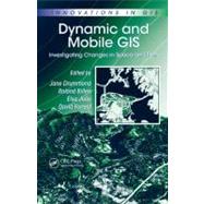 Dynamic and Mobile GIS: Investigating Changes in Space and Time by Billen; Roland, 9780849390920