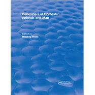 Babesiosis of Domestic Animals and Man: 0 by Ristic,Miodrag, 9781315890920