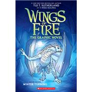 Winter Turning: A Graphic Novel (Wings of Fire Graphic Novel #7) by Sutherland, Tui T.; Holmes, Mike, 9781338730920