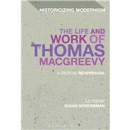 The Life and Work of Thomas MacGreevy A Critical Reappraisal by Schreibman, Susan, 9781441140920