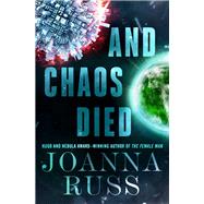 And Chaos Died by Joanna Russ, 9781504050920