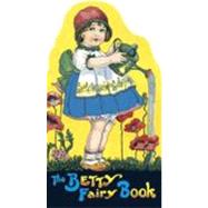 The Betty Fairy Book by Price, Margaret Evans, 9781595830920